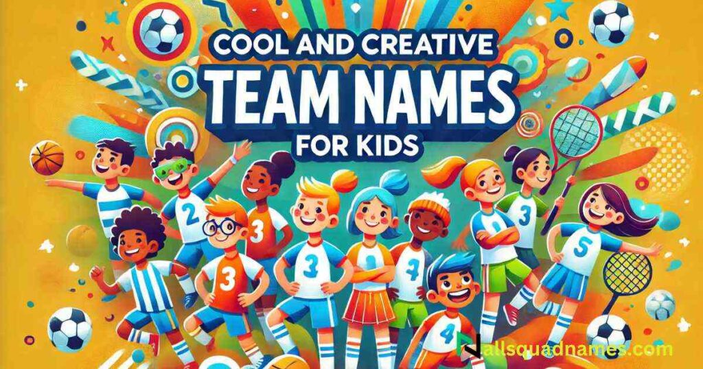 Cool and Creative Team Names for Kids