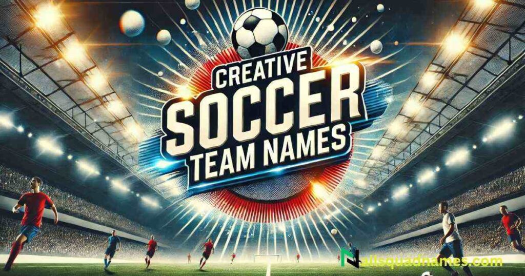 Creative Soccer Team Names