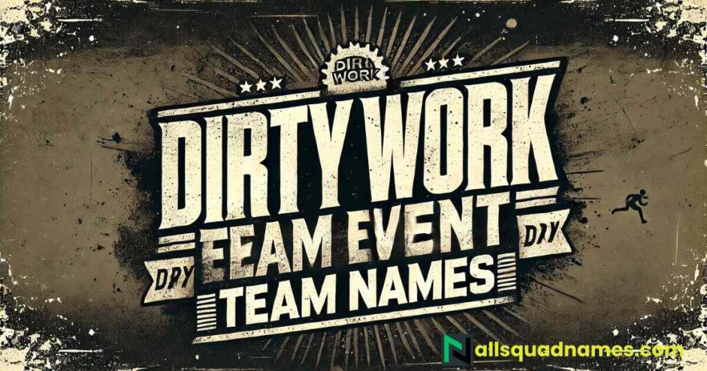 Dirty Work Event Team Names