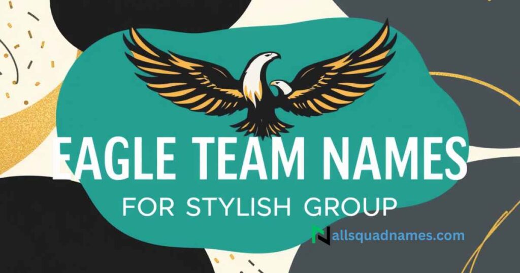 Eagle Team Names For Stylish Groups